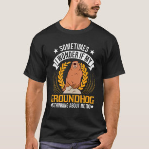 Camiseta Me Pregunto Si Mi Groundhog También Está Pensando 