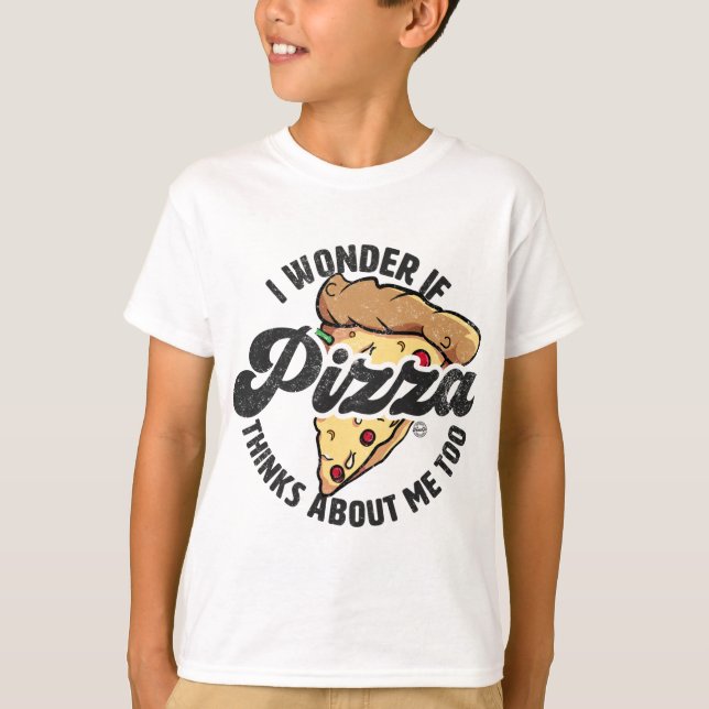 Camiseta Me Pregunto Si Pizza Piensa En Mi Comida Muy Graci (Anverso)