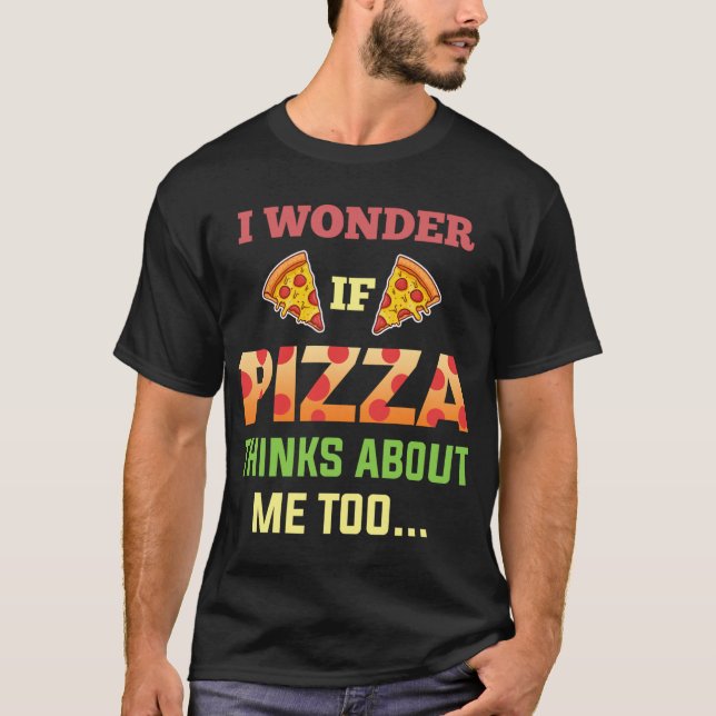 Camiseta Me Pregunto Si Pizza Piensa En Mí Para Reducir Tom (Anverso)
