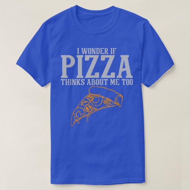 Camiseta Me Pregunto Si Pizza Piensa En Mí También En Camis (Diseño del anverso)