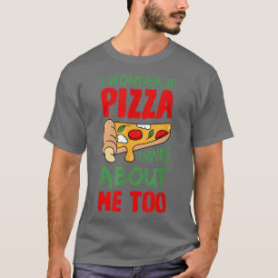 Camiseta Me Pregunto Si Pizza Piensa En Mí También Pizza Lo