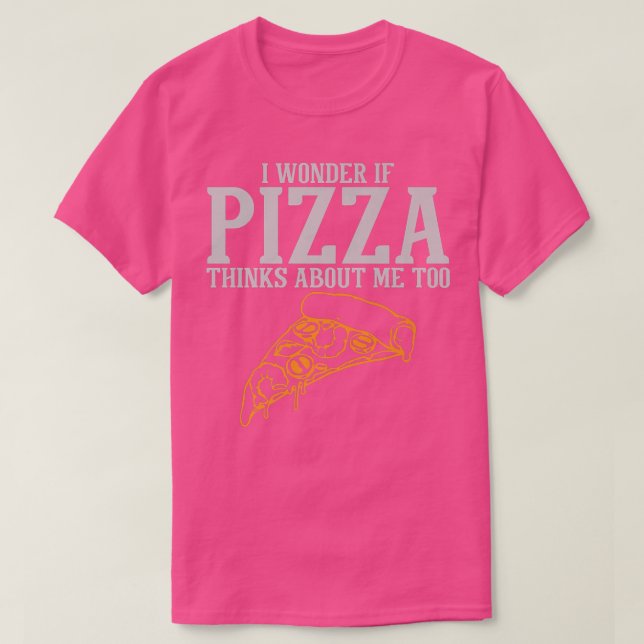 Camiseta Me Pregunto Si Pizza Piensa En Mí También Premium  (Diseño del anverso)