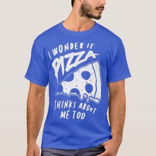 Camiseta Me Pregunto Si Pizza También Piensa En Mí En 1298 