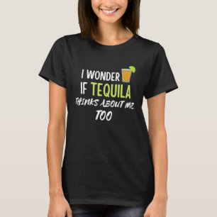 Camiseta Me Pregunto Si Tequila También Piensa En Mí