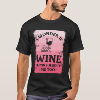 Camiseta Me Pregunto Si Wine También Piensa En Mí