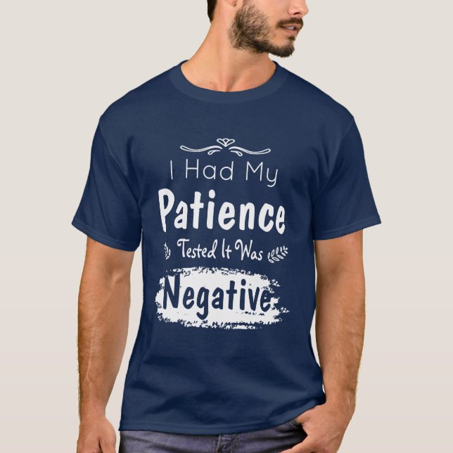 Camiseta Me Probaron La Paciencia, Fue Negativa (Anverso)
