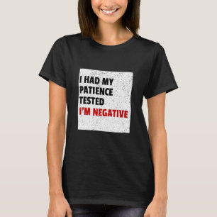 Camiseta Me Probaron Mi Paciencia. Soy Negativo. Funny Sarc