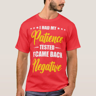 Camiseta Me Probaron Mi Paciencia Y Volvió Negativo