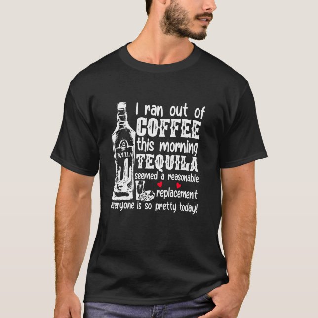 Camiseta Me Quedé Sin Café Esta Mañana, Tequila Parecía Una (Anverso)