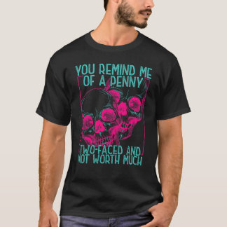 Camiseta Me recuerdas a un centavo de dos caras y que vale 
