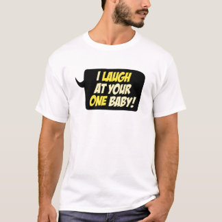 Camiseta ¡Me río de su UN bebé!