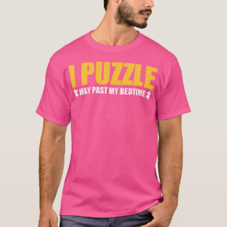 Camiseta Me rompecabezas mucho después de mi hora de acosta