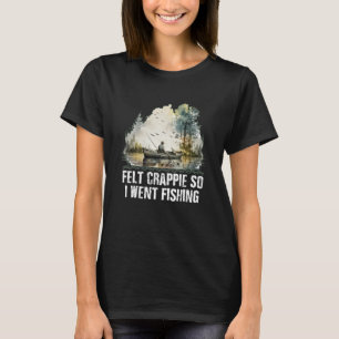 Camiseta Me Sentí Crappie Así Que Fui A Pescar Hormiga De L