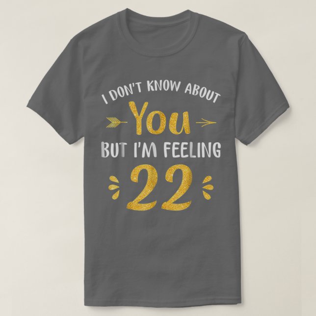 Camiseta Me Siento 22 Años De Cumpleaños 1 (Diseño del anverso)