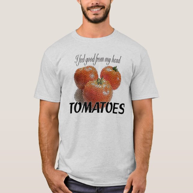 Camiseta Me siento bien de mis TOMATES principales (los (Anverso)