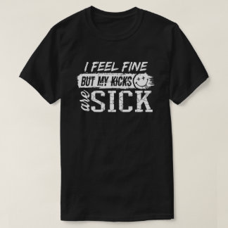 Camiseta Me siento bien pero mis patadas están enfermas
