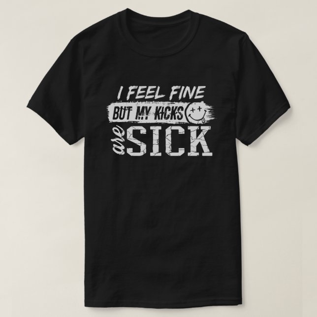 Camiseta Me siento bien pero mis patadas están enfermas (Diseño del anverso)