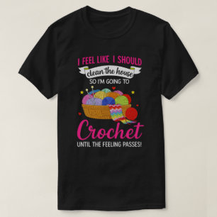 Camiseta Me Siento Como Si Debería Limpiar La Casa A La Que