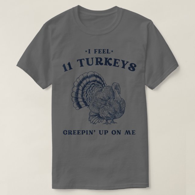 Camiseta Me siento con 11 pavos que se abalanzan sobre mí r (Diseño del anverso)