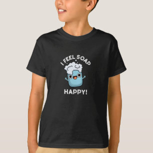 Camiseta Me Siento feliz jabón divertido feliz jabón feliz