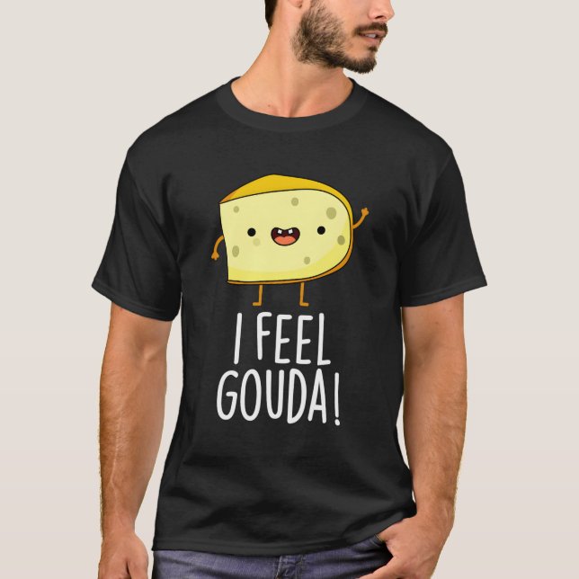 Camiseta Me Siento Gouda Cheese Pun (Anverso)