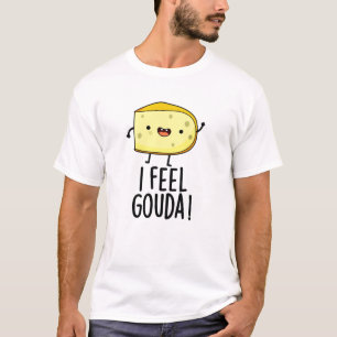 Camiseta Me Siento Gouda Graciosa Pun Queso
