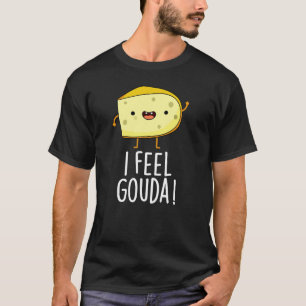 Camiseta Me Siento Gouda Graciosa Queso Pun Oscuro BG