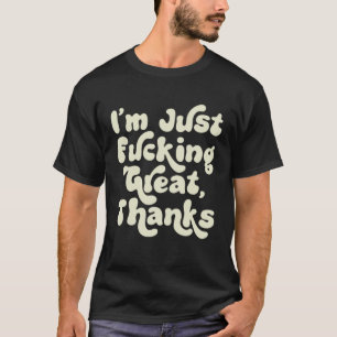 Camiseta Me siento muy bien gracias al Chiste sarcástico Re