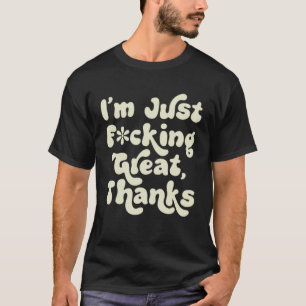 Camiseta Me siento muy bien gracias al Chiste sarcástico Re
