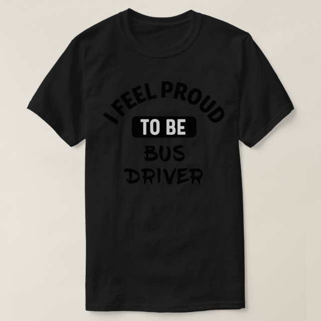 Camiseta Me siento orgulloso de ser conductor de autobús (Diseño del anverso)
