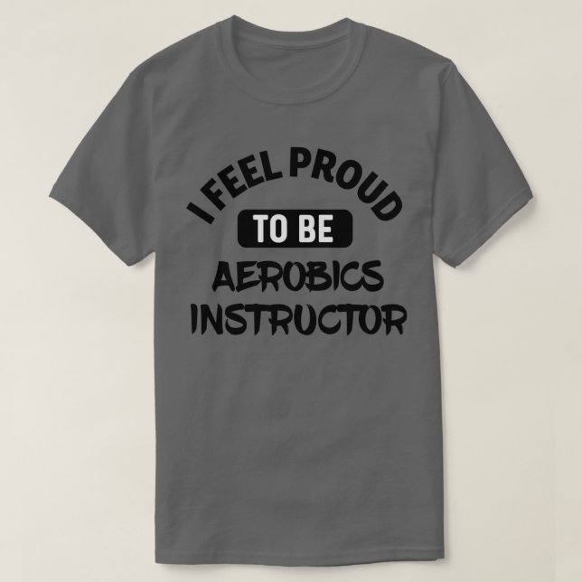 Camiseta Me siento orgulloso de ser instructor de aeróbic (Diseño del anverso)
