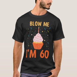 Camiseta Me soplo, tengo 60 60 años de ser un cumpleaños in