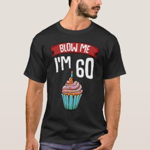 Camiseta Me soplo, tengo 60 años, sesenta y sesenta y un cu
