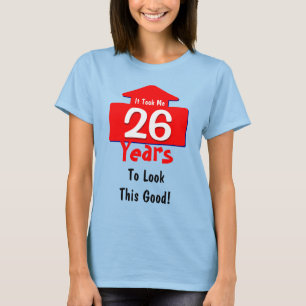 Camiseta Me tardó 26 años para mirar esta buena diversió