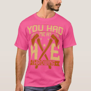 Camiseta Me tenías con un hacedor de sexo divertido diciend