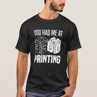 Camiseta Me Tenías En 3d Imprimiendo Impresora 3d