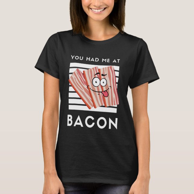 Camiseta Me Tenías En Bacon Bacon Por Bacon 1 (Anverso)