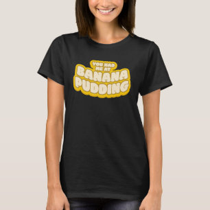 Camiseta Me tenías en Banana Pudding