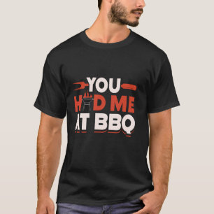 Camiseta Me Tenías En Bbq Meat Grilling Grill Bbq