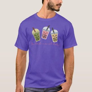 Camiseta Me tenías en boba, té de burbuja lindo, kawaii, té
