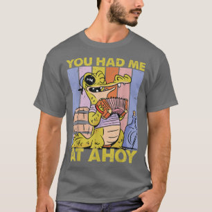 Camiseta Me Tenías En El Alligador AhoyPirateCute