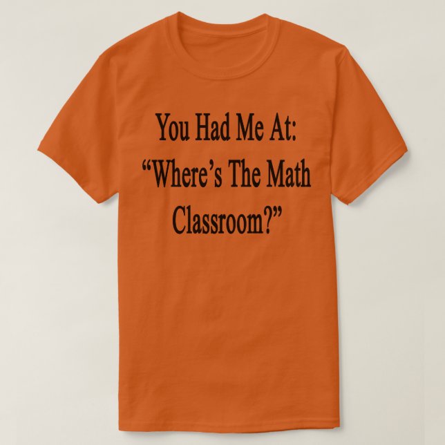 Camiseta Me Tenías En El Aula De Matemáticas (Diseño del anverso)