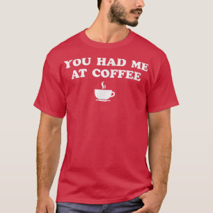 Camiseta Me Tenías En El Café