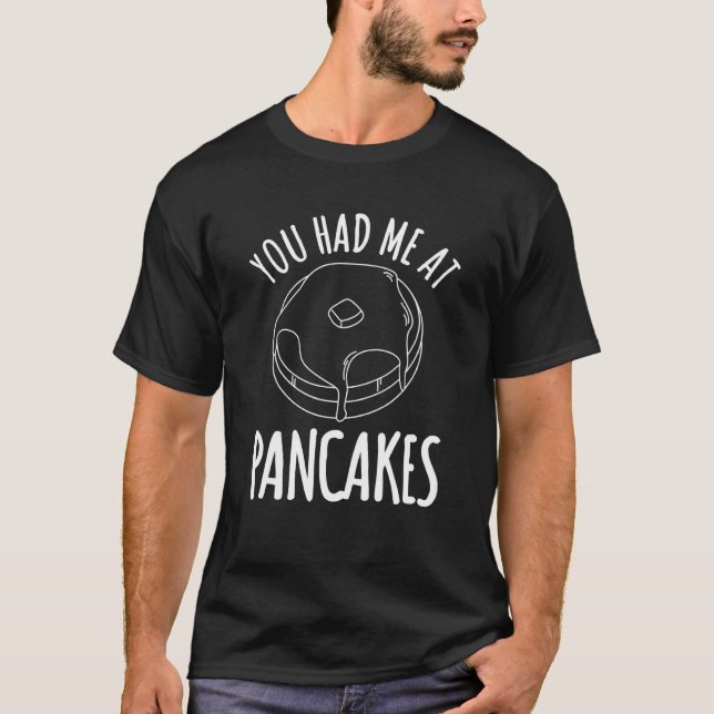 Camiseta Me Tenías En El Desayuno De Los Pancakes (Anverso)