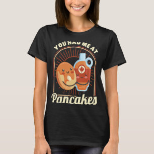 Camiseta Me Tenías En El Desayuno De Pancakes Pancake