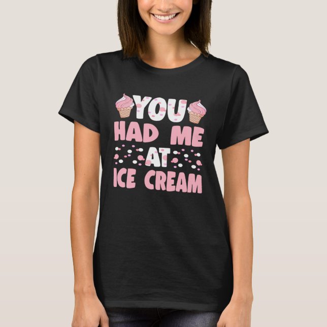 Camiseta Me Tenías En El Dessere De Ice Cream Art Sundae Ge (Anverso)