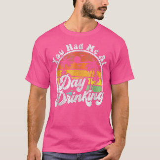 Camiseta Me Tenías En El Día De Beber Vacaciones De Verano