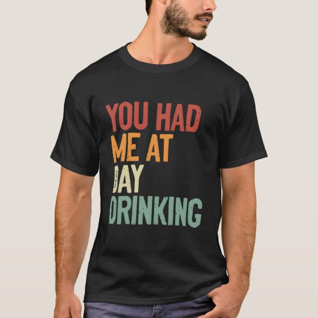 Camiseta Me Tenías En El Día Tomando Alcohol (Anverso)