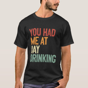 Camiseta Me Tenías En El Día Tomando Alcohol
