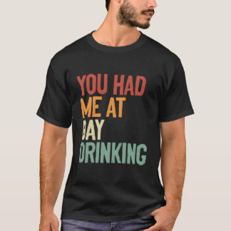 Camiseta Me Tenías En El Día Tomando Alcohol